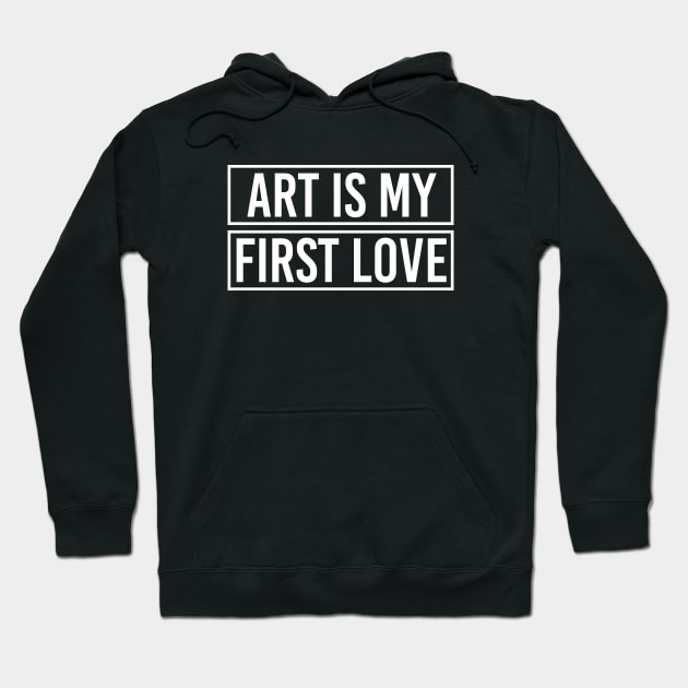 Art is my first love Hoodie by NotSoGoodStudio